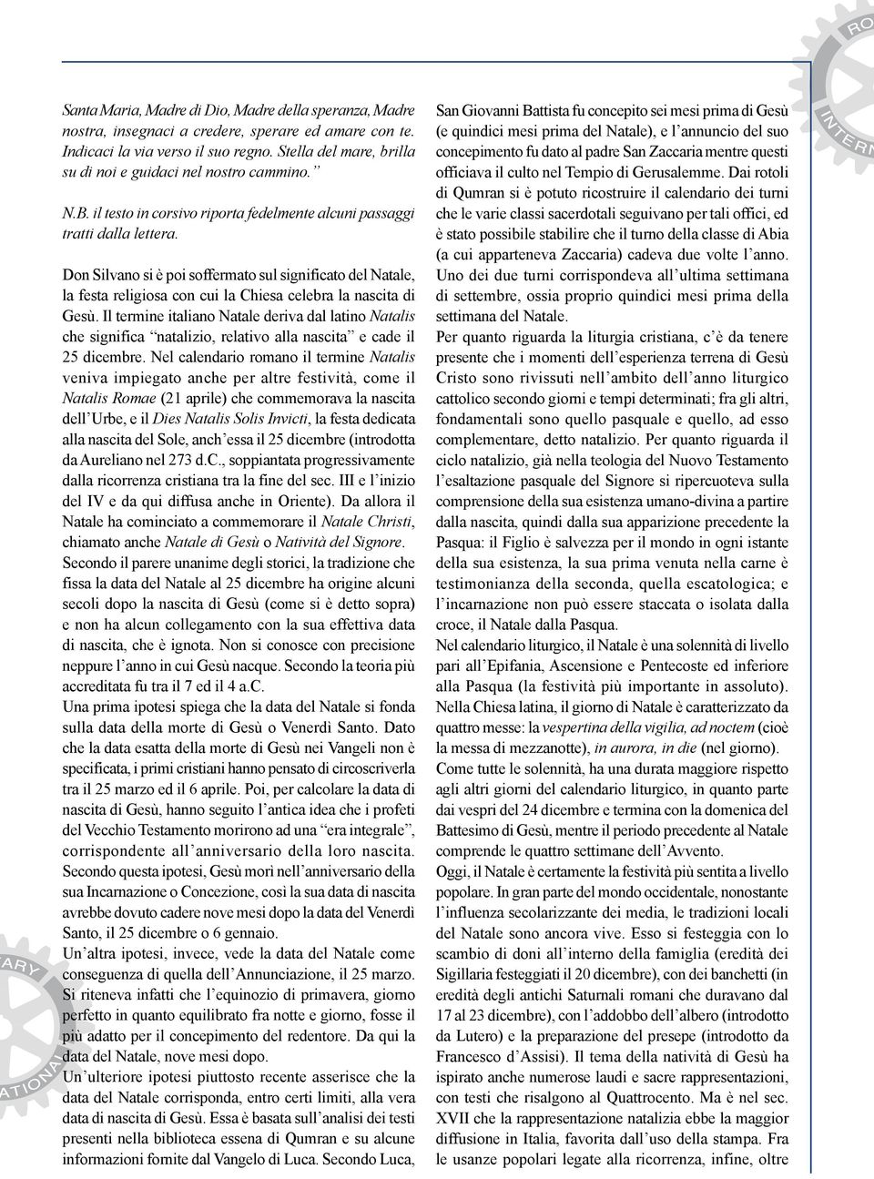 Don Silvano si è poi soffermato sul significato del Natale, la festa religiosa con cui la Chiesa celebra la nascita di Gesù.