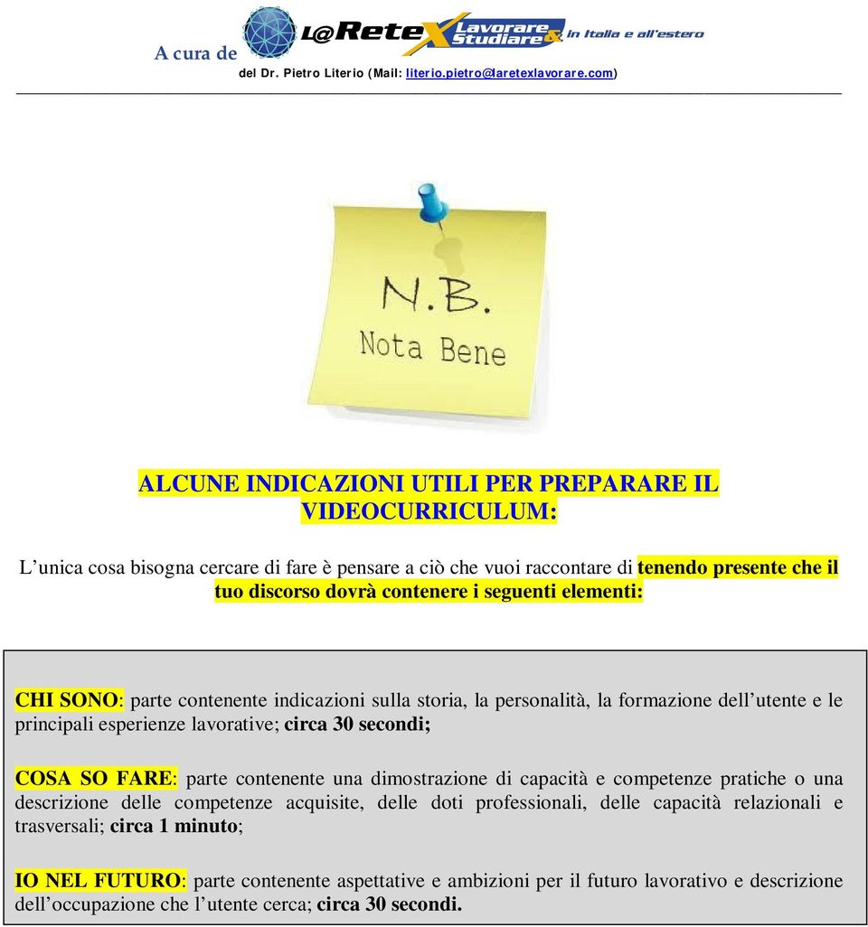 secondi; COSA SO FARE: parte contenente una dimostrazione di capacità e competenze pratiche o una descrizione delle competenze acquisite, delle doti professionali, delle capacità