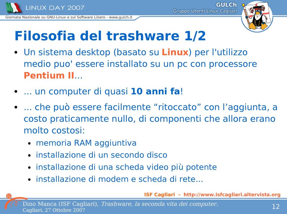 ... che può essere facilmente ritoccato con l aggiunta, a costo praticamente nullo, di componenti che allora erano