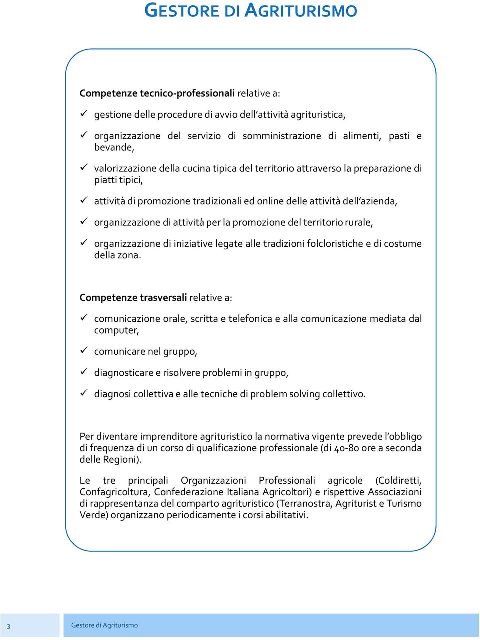 per la promozione del territorio rurale, organizzazione di iniziative legate alle tradizioni folcloristiche e di costume della zona.