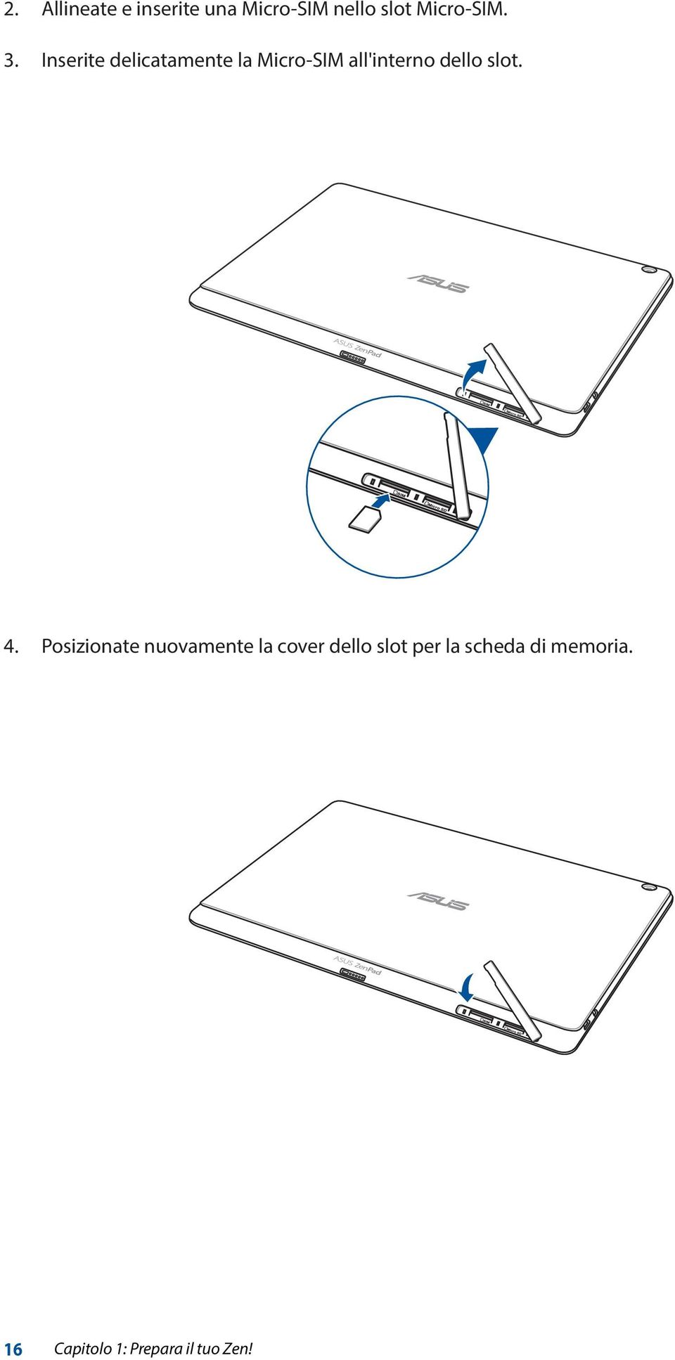 Inserite delicatamente la Micro-SIM all'interno dello