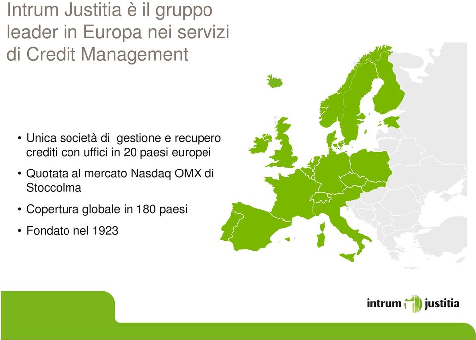 crediti con uffici in 20 paesi europei Quotata al mercato