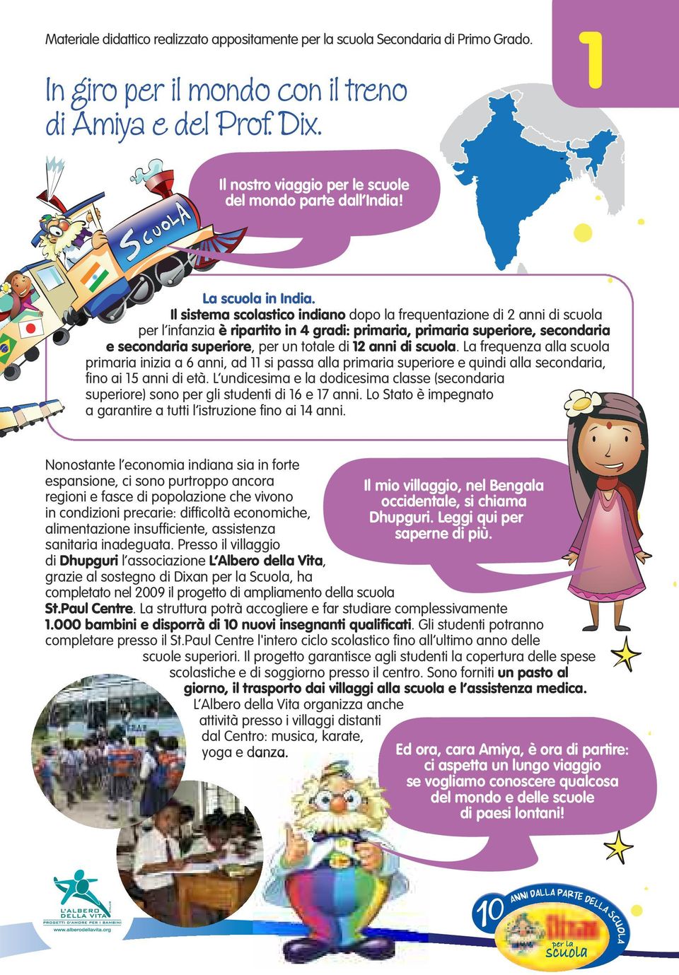 anni di scuola. La frequenza alla scuola primaria inizia a 6 anni, ad 11 si passa alla primaria superiore e quindi alla secondaria, fino ai 15 anni di età.