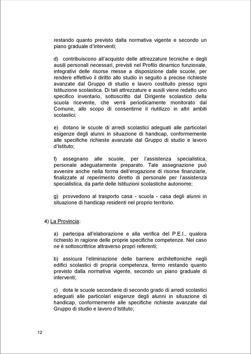 lavoro costituito presso ogni Istituzione scolastica.