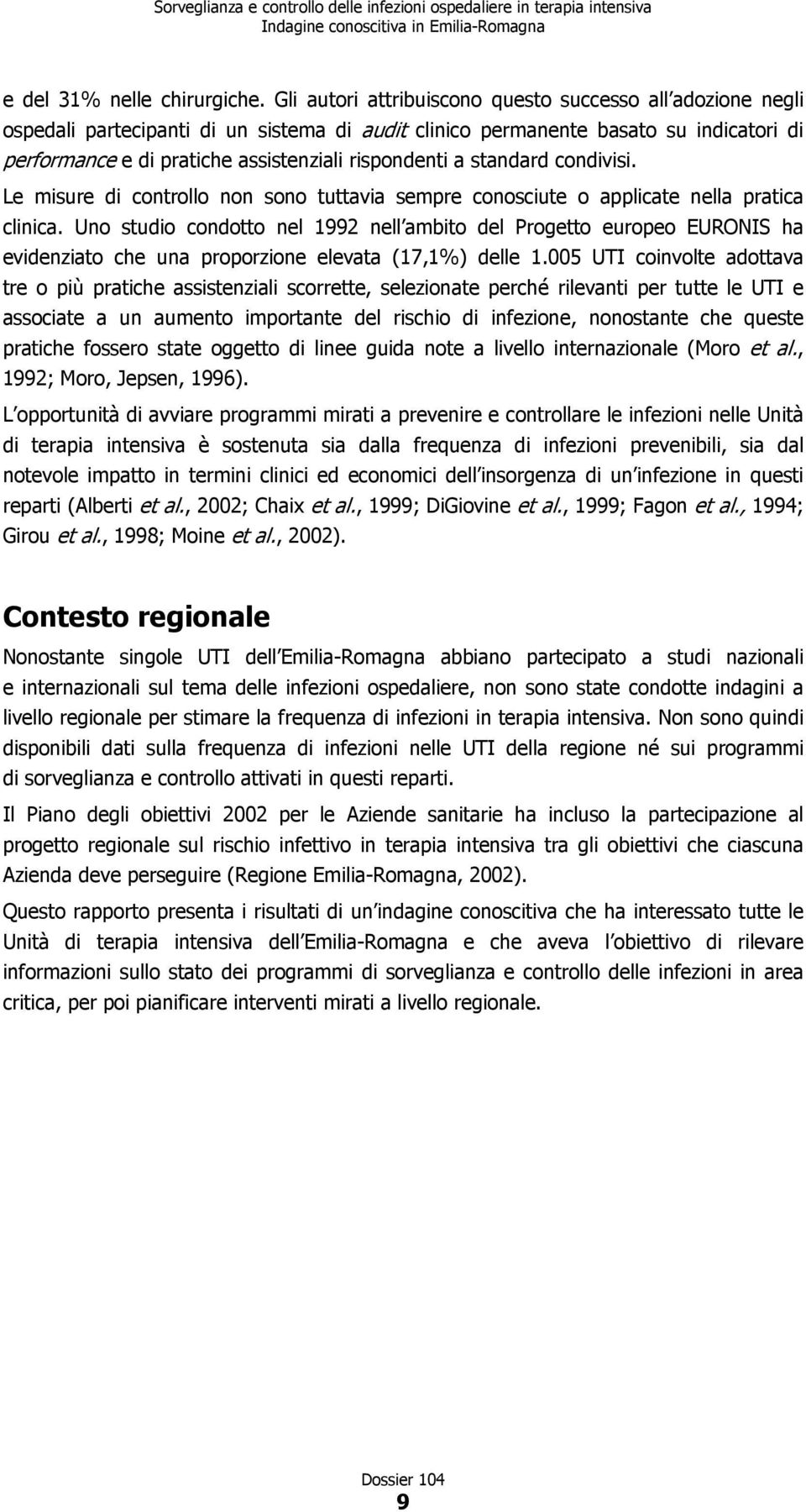 a standard condivisi. Le misure di controllo non sono tuttavia sempre conosciute o applicate nella pratica clinica.