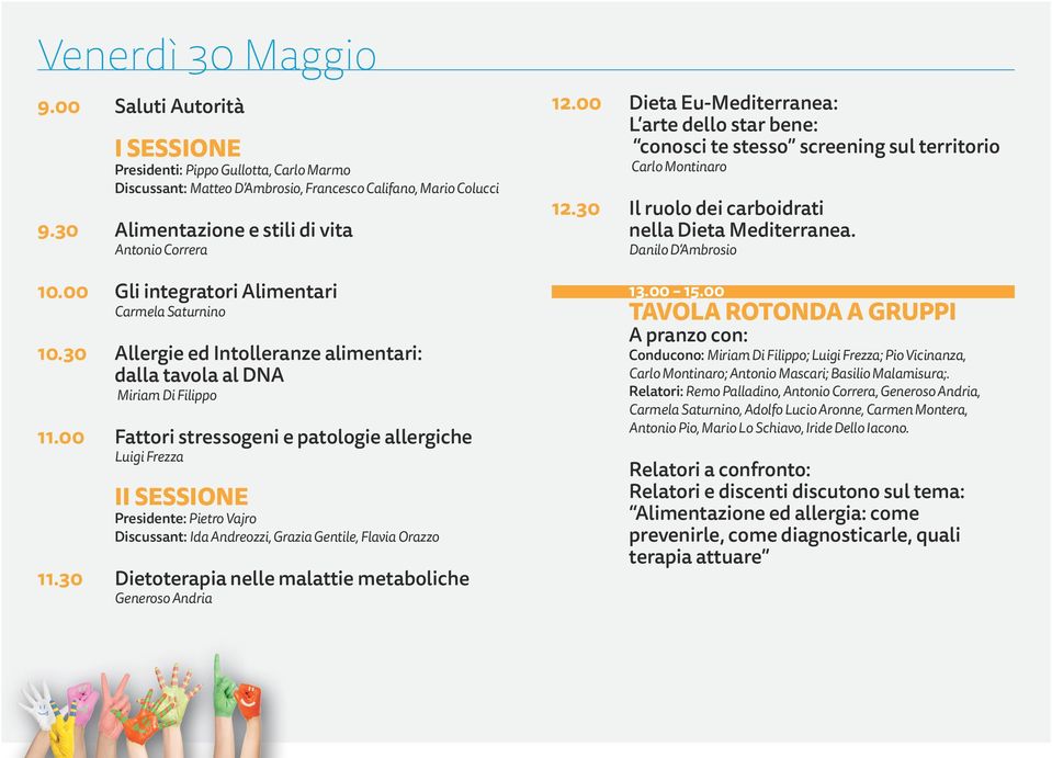 00 Fattori stressogeni e patologie allergiche Luigi Frezza II SESSIONE Presidente: Pietro Vajro Discussant: Ida Andreozzi, Grazia Gentile, Flavia Orazzo 11.