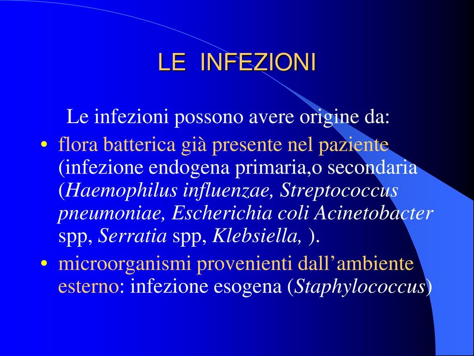 Streptococcus pneumoniae, Escherichia coli Acinetobacter spp, Serratia spp,