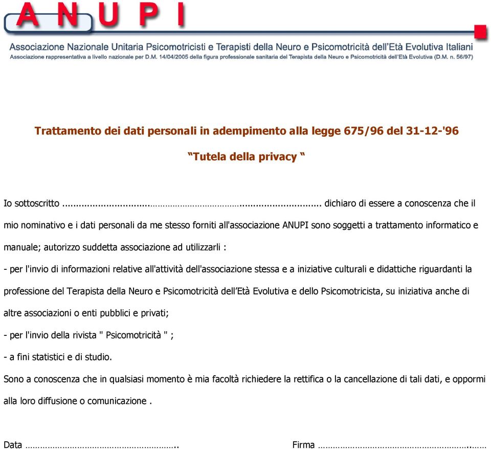 associazione ad utilizzarli : - per l'invio di informazioni relative all'attività dell'associazione stessa e a iniziative culturali e didattiche riguardanti la professione del Terapista della Neuro e