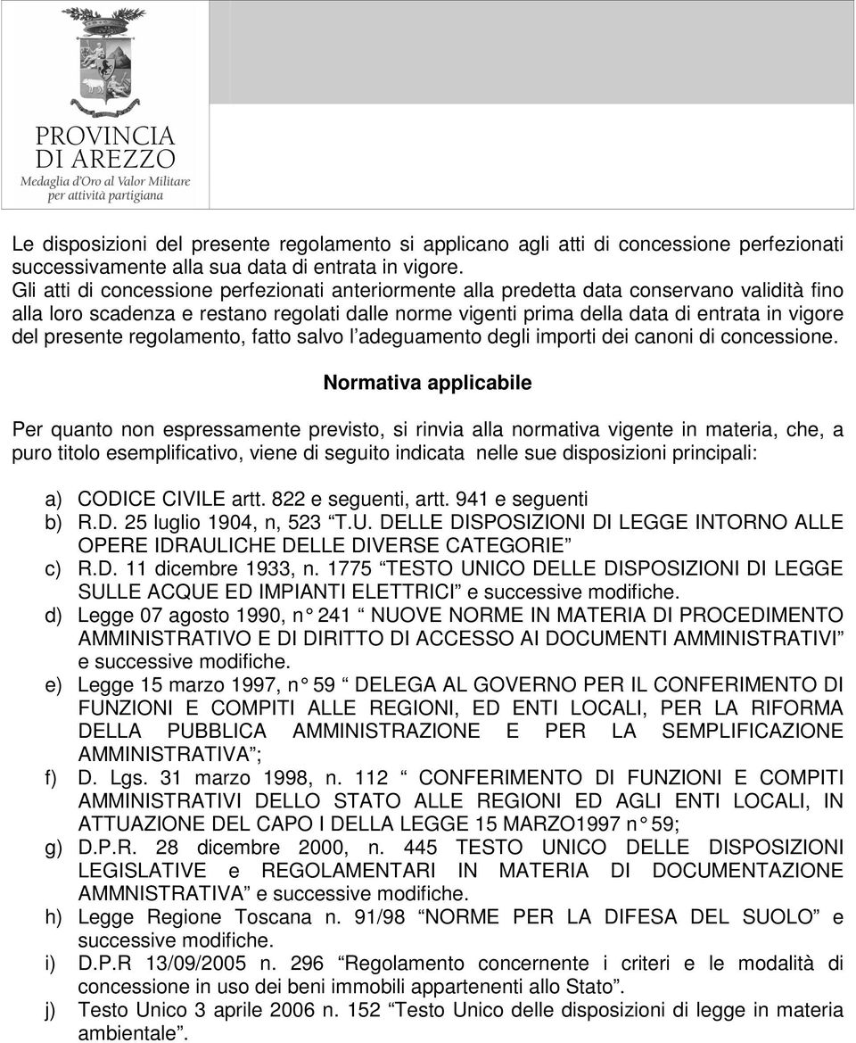 presente regolamento, fatto salvo l adeguamento degli importi dei canoni di concessione.