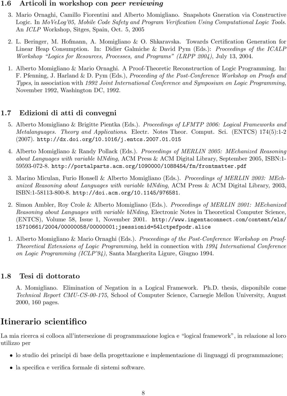 Towards Certification Generation for Linear Heap Consumption. In: Didier Galmiche & David Pym (Eds.