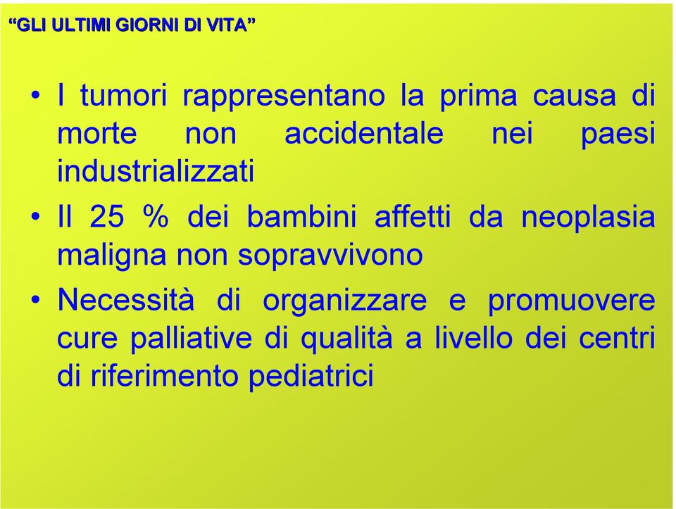 neoplasia maligna non sopravvivono Necessità di organizzare e promuovere