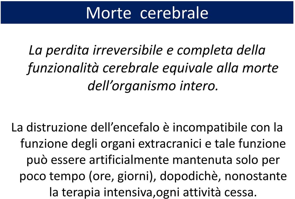 La distruzione dell encefalo è incompatibile con la funzione degli organi extracranici e