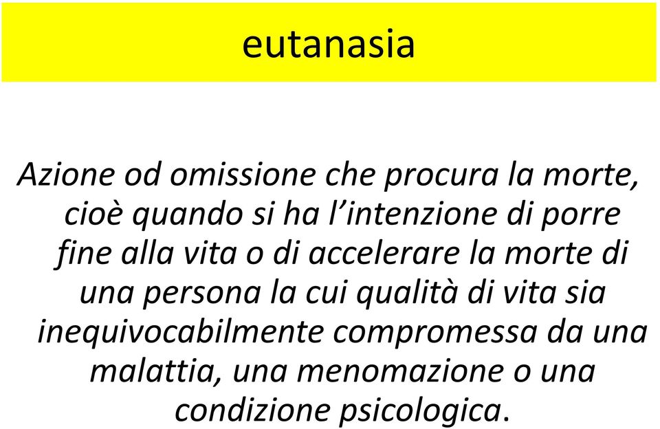 di una persona la cui qualità di vita sia inequivocabilmente