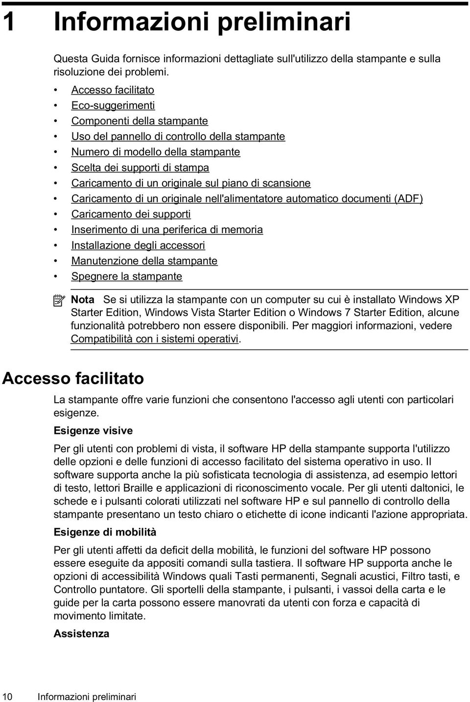 originale sul piano di scansione Caricamento di un originale nell'alimentatore automatico documenti (ADF) Caricamento dei supporti Inserimento di una periferica di memoria Installazione degli