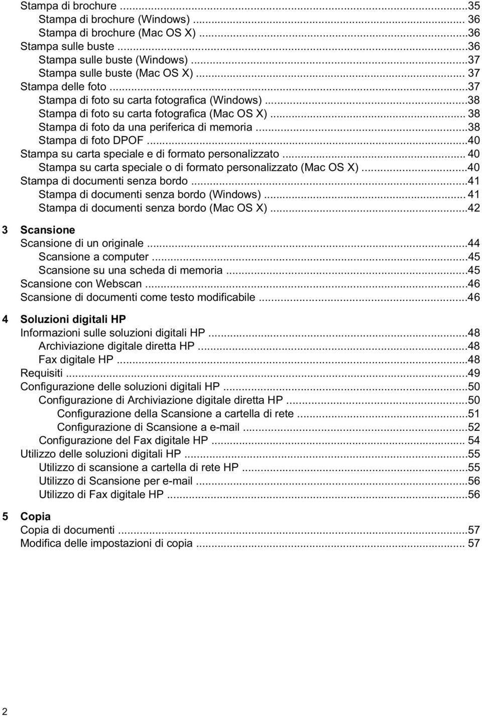 ..40 Stampa su carta speciale e di formato personalizzato... 40 Stampa su carta speciale o di formato personalizzato (Mac OS X)...40 Stampa di documenti senza bordo.