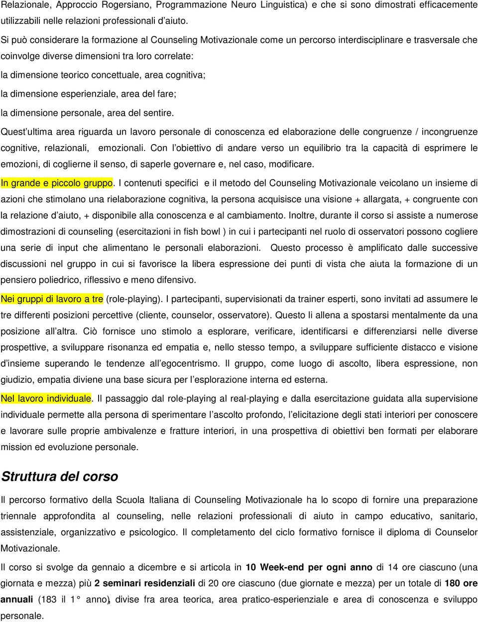 area cognitiva; la dimensione esperienziale, area del fare; la dimensione personale, area del sentire.