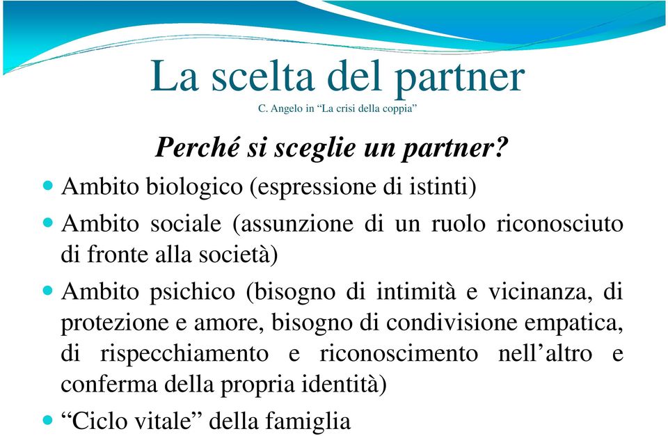 alla società) Ambito psichico (bisogno di intimità e vicinanza, di protezione e amore, bisogno di