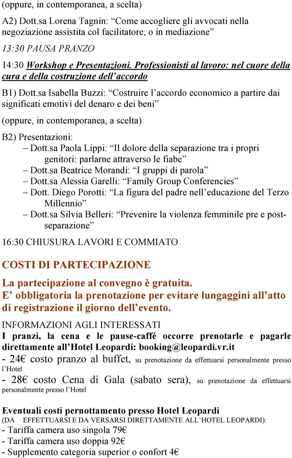 Professionisti al lavoro: nel cuore della cura e della costruzione dell accordo B1) Dott.