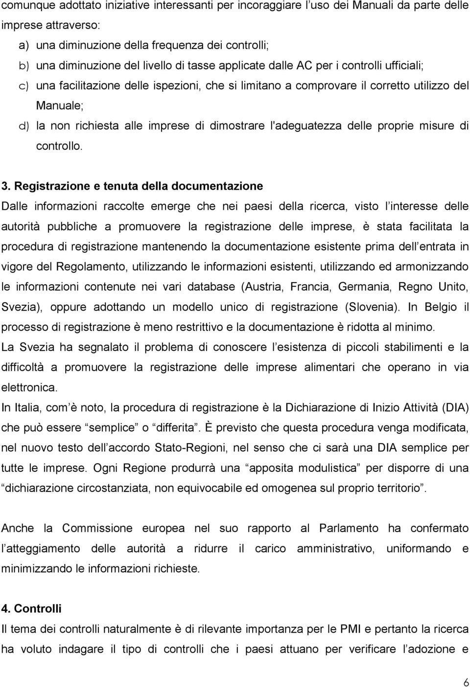 l'adeguatezza delle proprie misure di controllo. 3.