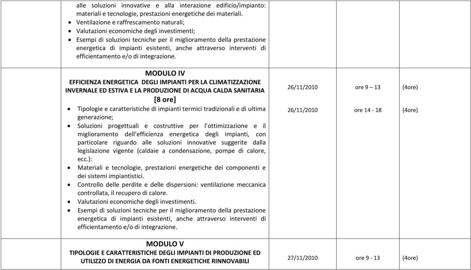 attraverso interventi di efficientamento e/o di integrazione.