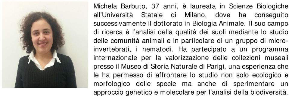 Ha partecipato a un programma internazionale per la valorizzazione delle collezioni museali presso il Museo di Storia Naturale di Parigi, una esperienza che le ha