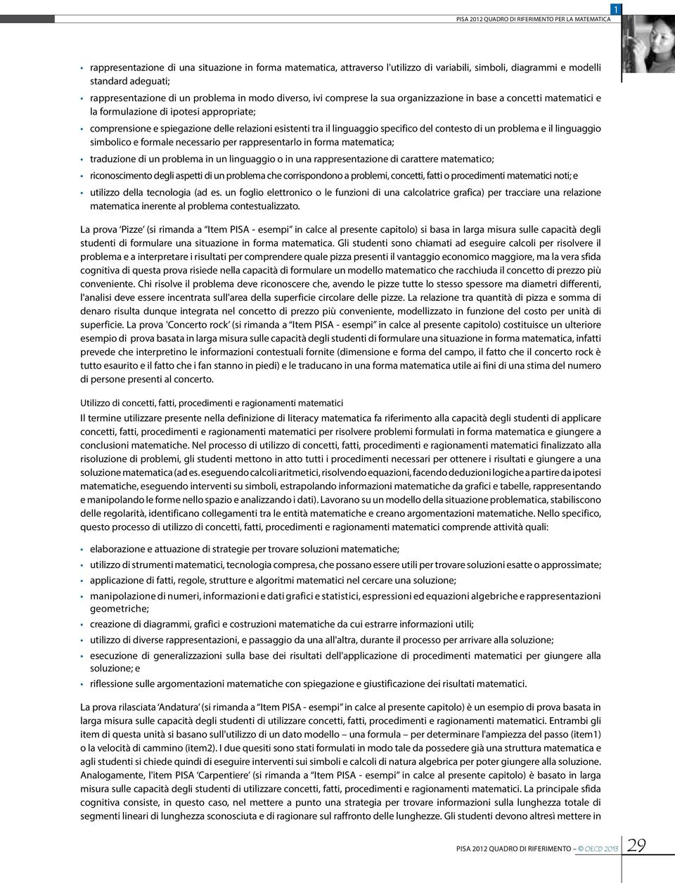 un problema e il linguaggio simbolico e formale necessario per rappresentarlo in forma matematica; traduzione di un problema in un linguaggio o in una rappresentazione di carattere matematico;