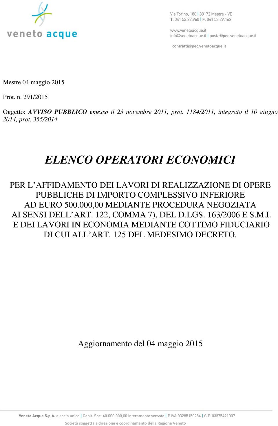 355/2014 ELENCO OPERATORI ECONOMICI PER L AFFIDAMENTO DEI LAVORI DI REALIZZAZIONE DI OPERE PUBBLICHE DI IMPORTO COMPLESSIVO INFERIORE AD EURO 500.