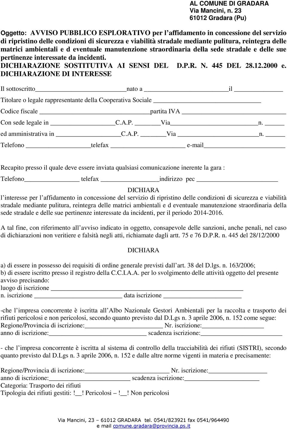 delle matrici ambientali e d eventuale manutenzione straordinaria della sede stradale e delle sue pertinenze interessate da incidenti. ZIONE SOSTITUTIVA AI SENSI DEL D.P.R. N. 445 DEL 28.12.2000 e.