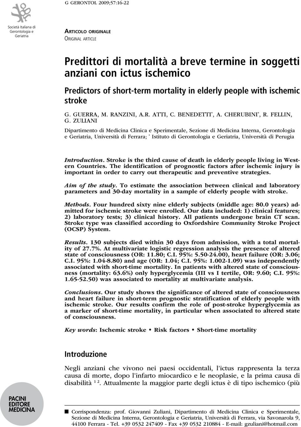 Zuliani Dipartimento di Medicina Clinica e Sperimentale, Sezione di Medicina Interna, Gerontologia e Geriatria, Università di Ferrara; * Istituto di Gerontologia e Geriatria, Università di Perugia