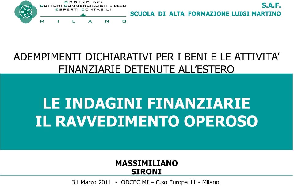 DICHIARATIVI PER I BENI E LE ATTIVITA FINANZIARIE DETENUTE