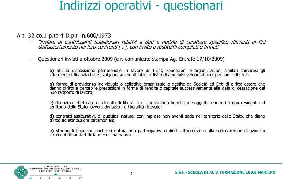 Questionari inviati a ottobre 2009 (cfr. comunicato stampa Ag.