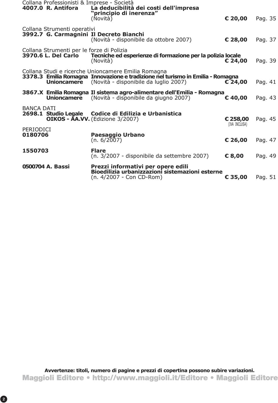 Del Carlo Tecniche ed esperienze di formazione per la polizia locale (Novità) 24,00 Pag. 39 Collana Studi e ricerche Unioncamere Emilia Romagna 3378.