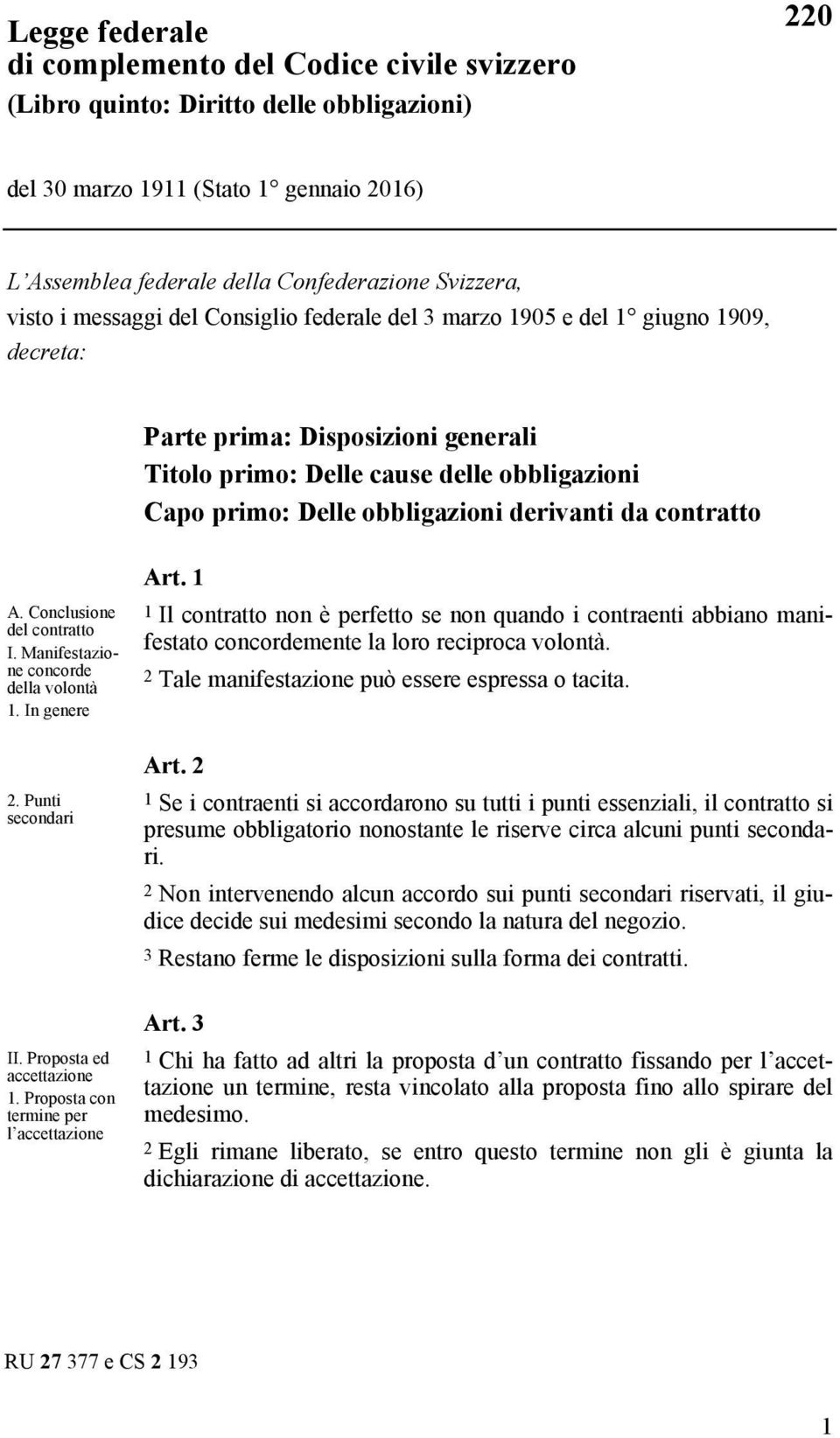 derivanti da contratto A. Conclusione del contratto I. Manifestazione concorde della volontà 1. In genere 2. Punti secondari Art.