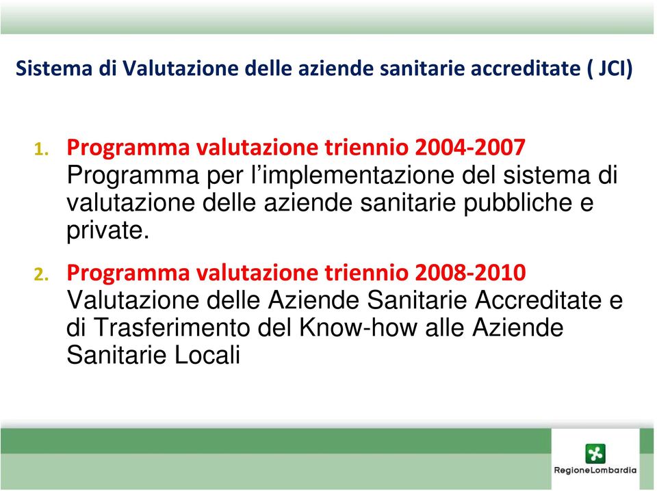 Programma valutazione triennio 2008 2010 Valutazione delle Aziende