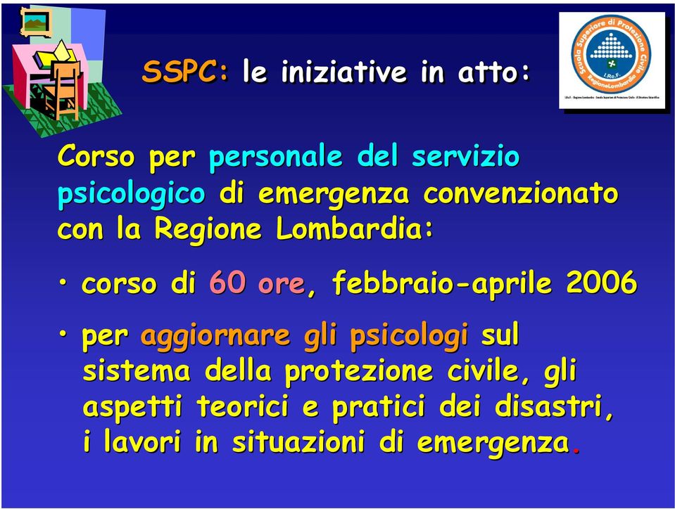 febbraio-aprile aprile 2006 per aggiornare gli psicologi sul sistema della