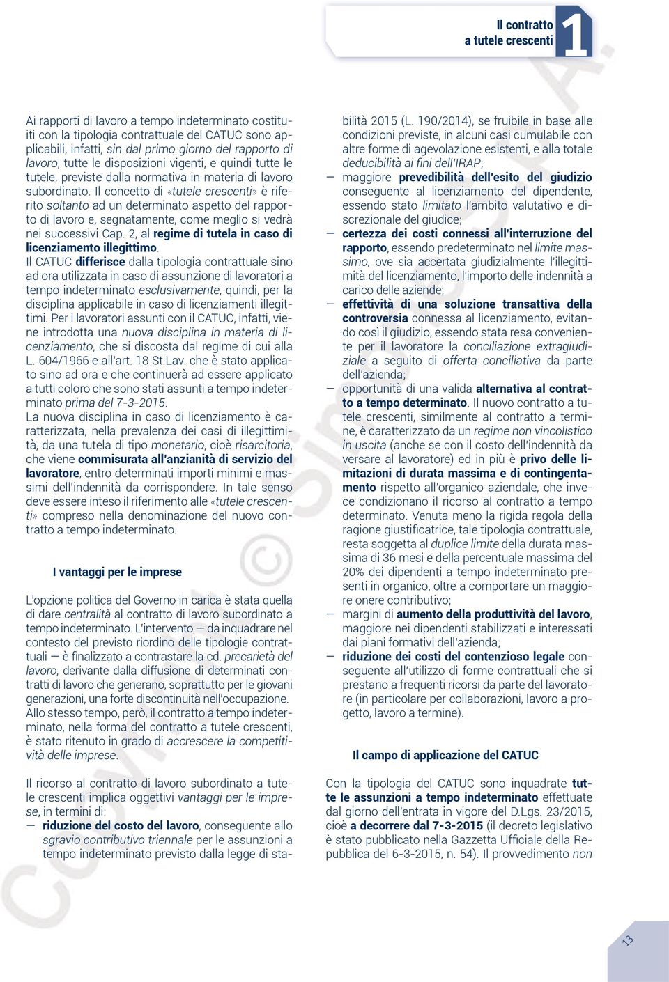 Il concetto di «tutele crescenti» è riferito soltanto ad un determinato aspetto del rapporto di lavoro e, segnatamente, come meglio si vedrà nei successivi Cap.