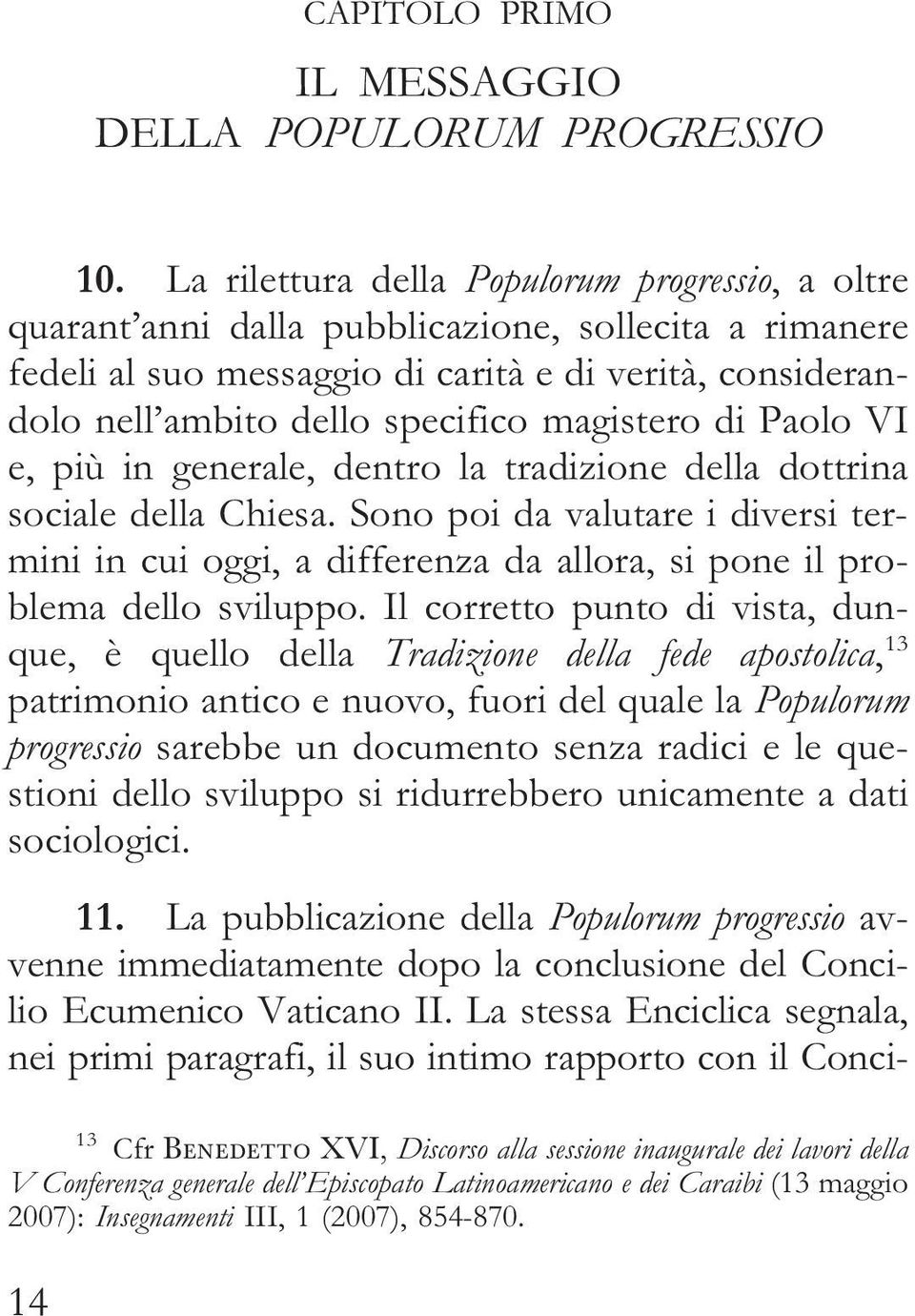 magistero di Paolo VI e, più in generale, dentro la tradizione della dottrina sociale della Chiesa.