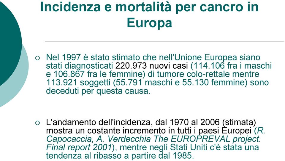 130 femmine) sono deceduti per questa causa.