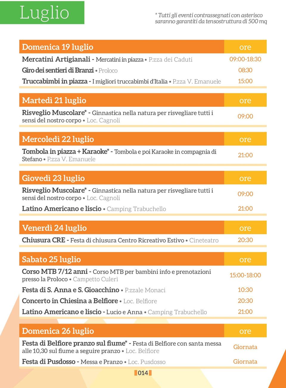 Emanuele 15:00 Martedì 21 luglio Risveglio Muscolare* - Ginnastica nella natura per risvegliare tutti i sensi del nostro corpo Loc.