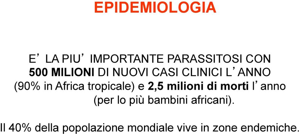 tropicale) e 2,5 milioni di morti l anno (per lo più