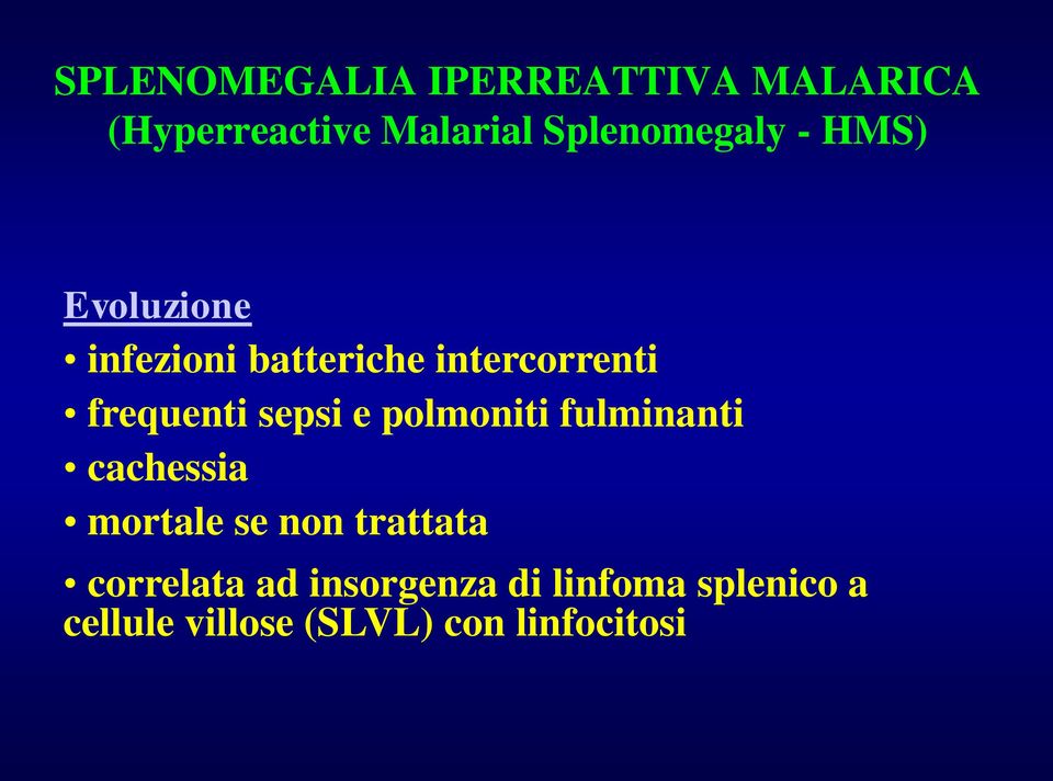 frequenti sepsi e polmoniti fulminanti cachessia mortale se non