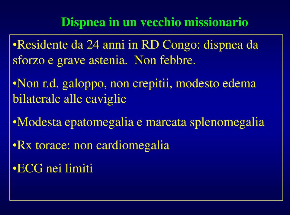 crepitii, modesto edema bilaterale alle caviglie Modesta