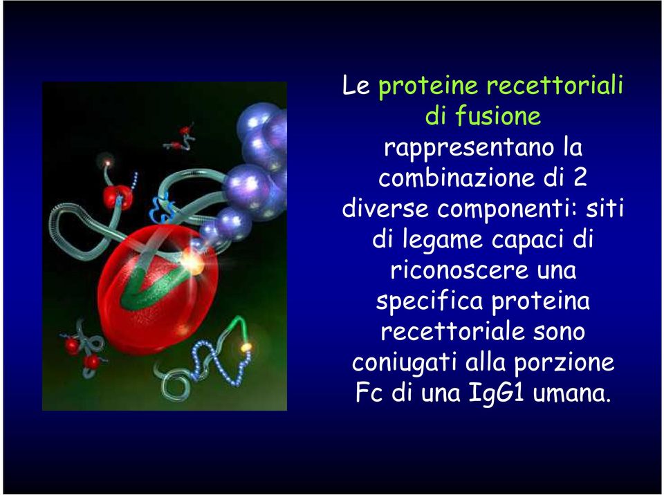 capaci di riconoscere una specifica proteina