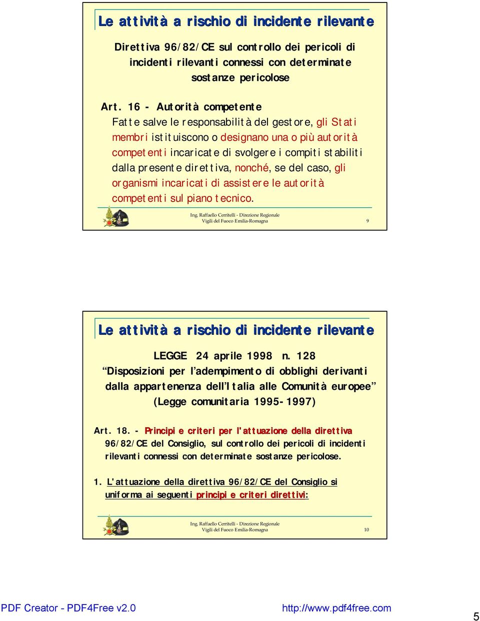 direttiva, nonché, se del caso, gli organismi incaricati di assistere le autorità competenti sul piano tecnico.