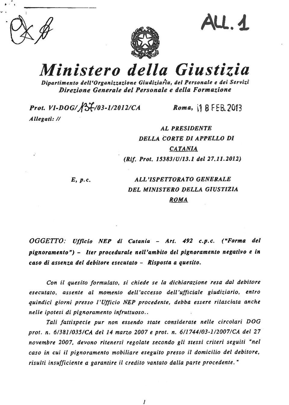 quindici giorni presso I Ufficio NEP procedente, debba essere rilasciata anche esecutato, assente al momento dell accesso dell ufficiale giudiziario, entro caso di assenza dei debitore esecutato a