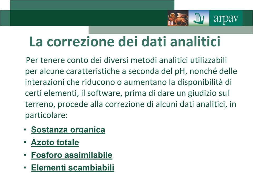 certi elementi, il software, prima di dare un giudizio sul terreno, procede alla correzione di alcuni