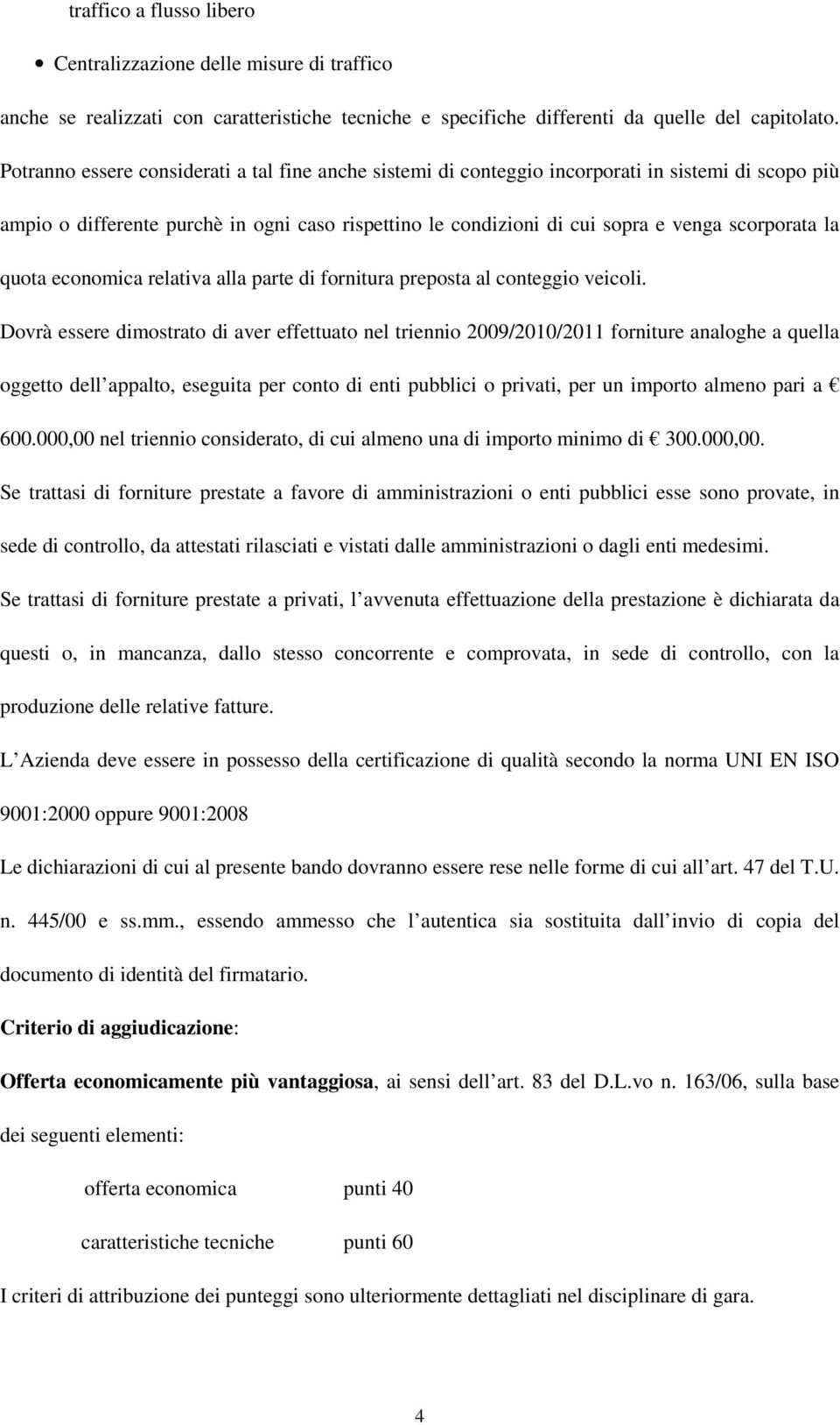 la quota economica relativa alla parte di fornitura preposta al conteggio veicoli.