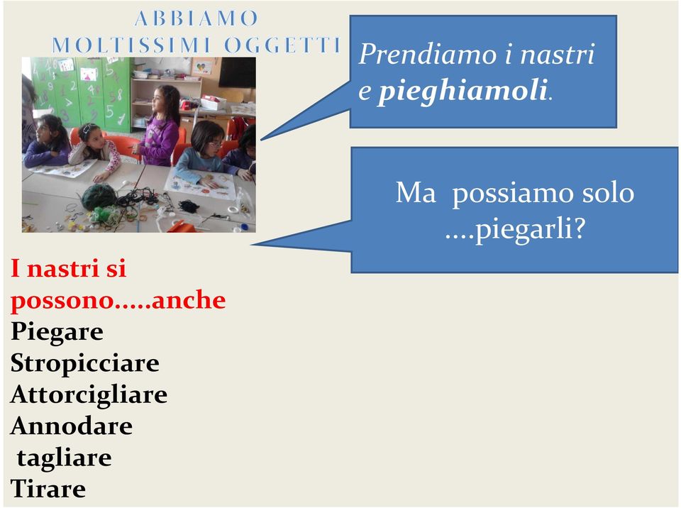 ..anche Piegare Stropicciare