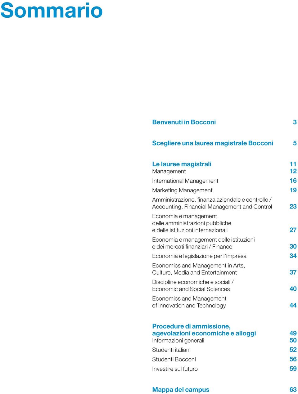 mercati finanziari / Finance 30 Economia e legislazione per l impresa 34 Economics and Management in Arts, Culture, Media and Entertainment 37 Discipline economiche e sociali / Economic and Social