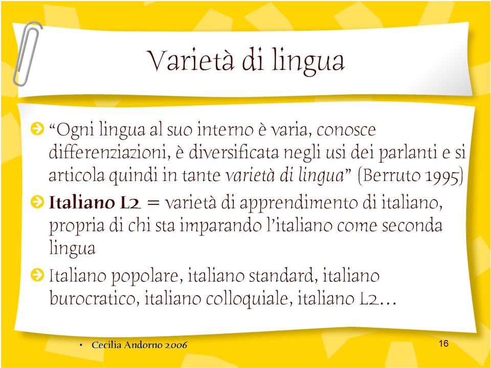 = varietà di apprendimento di italiano, propria di chi sta imparando l italiano come seconda
